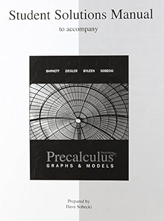 precalculus graphs and models 3rd edition raymond barnett ,michael ziegler ,karl byleen ,david sobecki