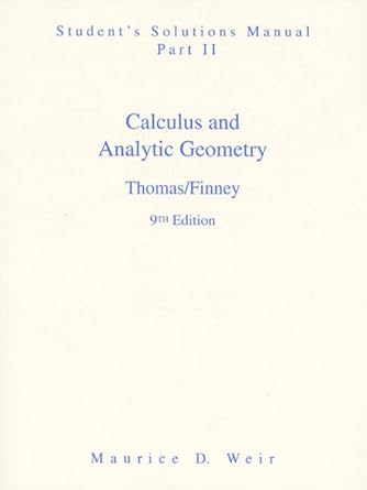 calculus and analytic geometry students solutions manual part 2 9th edition george b thomas jr 0201531801,