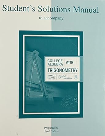 college algebra with trigonometry student solutions manual solution manual, student edition raymond a barnett
