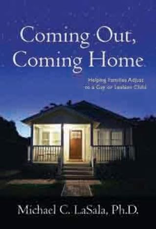 coming out coming home helping families adjust to a gay or lesbian child 1st edition michael lasala ph d