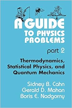 a guide to physics problems part 2 thermodynamics statistical physics and quantum mechanics 1997 edition