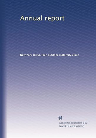 annual report 1st edition . new york . free outdoor maternity clinic b003yri3xc