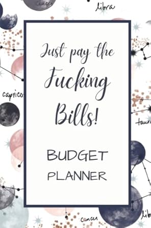 just pay the fucking bills budget planner undated financial organiser and budget book 6 9 inches 110 pages