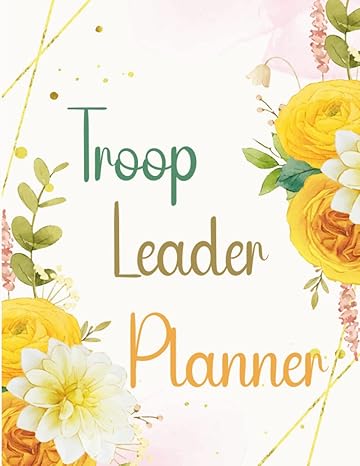 troop leader planner the key to a successful scouting season 1st edition tersbdhauyd yc mary b0btntzg2n