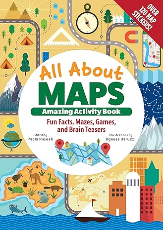 all about maps amazing activity book fun facts mazes games and brain teasers for kids ages 8 12 geography