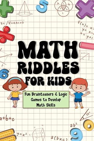 math riddles for kids fun brainteasers and logic games to develop math skills 1st edition one little whale