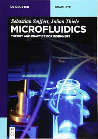 microfluidics theory and practice for beginners 1st edition sebastian seiffert, julian thiele 3110487772,