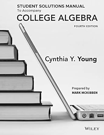 college algebra student solutions manual 4th edition cynthia y young 1119273412, 978-1119273417