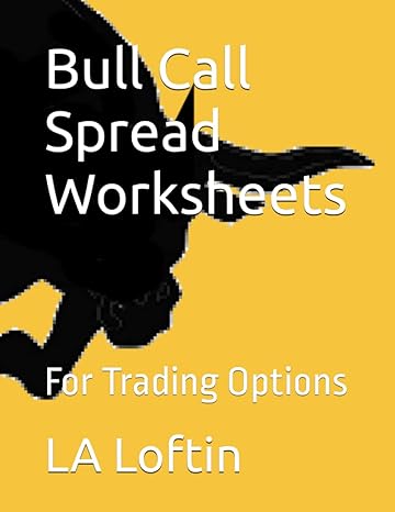 bull call spread worksheets for trading options 1st edition la loftin