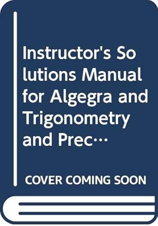 instructors solutions manual for algegra and trigonometry and precalculus by bittinger et al 1st edition
