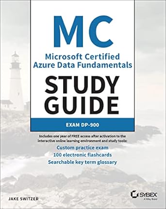 mc microsoft certified azure data fundamentals study guide exam dp 900 1st edition jake switzer 1119855837,