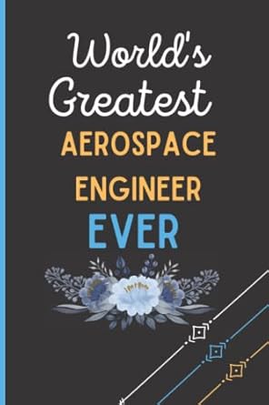 world s greatest aerospace engineer ever perfect blank lined aerospace engineer notebook for men women
