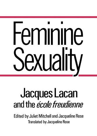 feminine sexuality jacques lacan and the cole freudienne 1st edition jacques lacan ,juliet mitchell