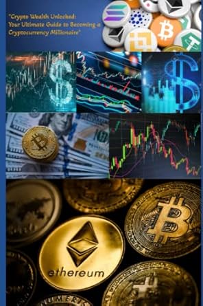 crypto wealth unlocked your ultimate guide to becoming a cryptocurrency millionaire master the market