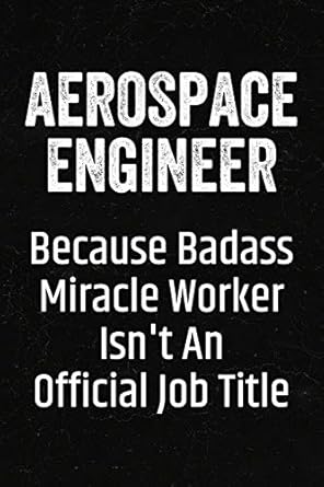 aerospace engineer because badass miracle worker isn t an official job title black lined journal soft cover