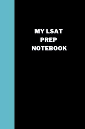 my lsat prep notebook a great notebook for the self driven student 1st edition creative journaling b0bxnrg7tq