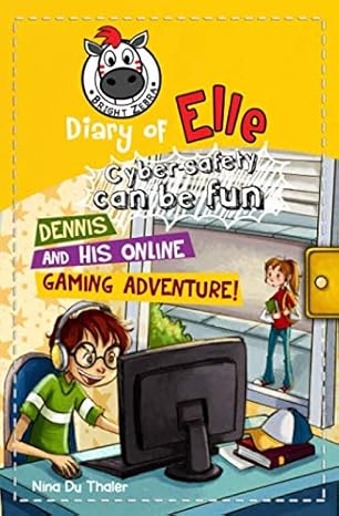 dennis and his online gaming adventure cyber safety can be fun internet safety for kids 1st edition nina du