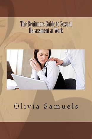 the beginners guide to sexual harassment at work 1st edition olivia samuels 1534665196, 978-1534665194