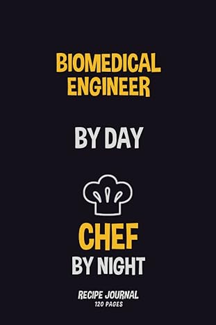 biomedical engineer by day chef by night recipe notebook to write in your own recipes 120 pages 6x44 1st