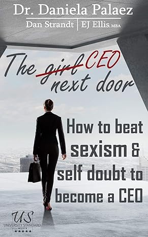 the ceo next door how to beat sexism and self doubt to become a ceo 1st edition ej ellis ,daniel strandt