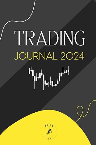 trading journal 2024 an investment transaction logbook for the oversight of trades strategy development and