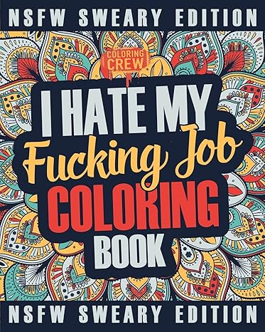 i hate my fucking job coloring book a sweary irreverent swear word job coloring book gift idea for people who
