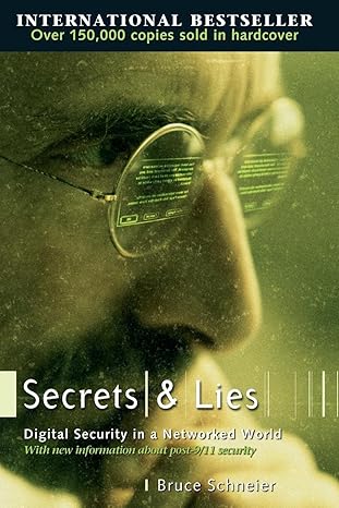 secrets and lies digital security in a networked world 1st edition bruce schneier 0471453803, 978-0471453802