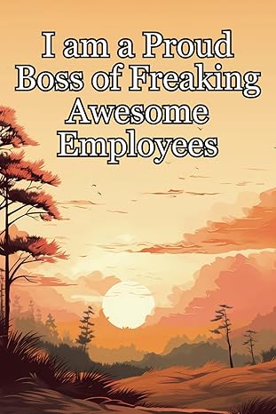 i am a proud boss of freaking awesome employees funny quotes notebook 120 pages college ruled lined journal