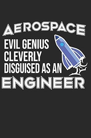 aerospace evil genius cleverly disguised as an engineer 120 pages of lined notebook for aerospace engineer
