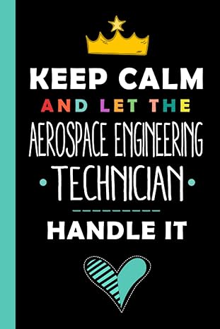 keep calm and let the aerospace engineering technician handle it funny aerospace engineering technician gift