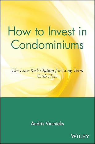how to invest in condominiums the low risk option for long term cash flow 1st edition andris virsnieks