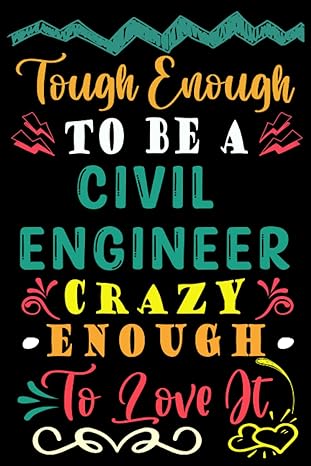 tough enough to be a civil engineer crazy enough to love it civil engineer gift for men and women civil