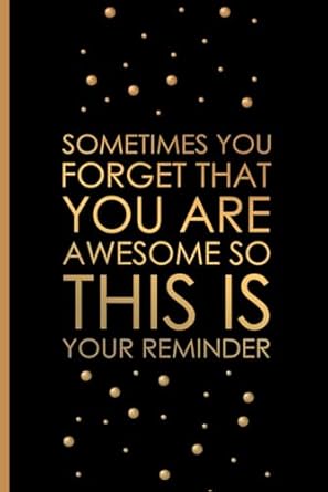 sometimes you forget that you are awesome notebook funny appreciation gift 1st edition jenny and mack