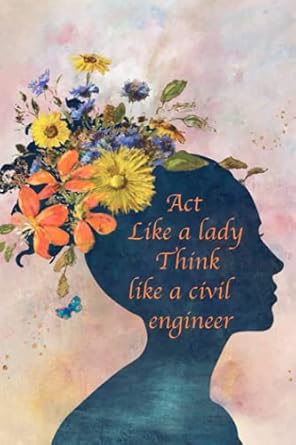 act like a lady think like a civil engineer journal notebook gift for female civil engineer 1st edition hatim
