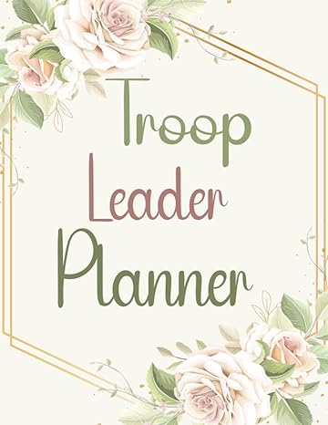 troop leader planner the ultimate guide for organizing and managing your scout troop 1st edition tersbdhauyd