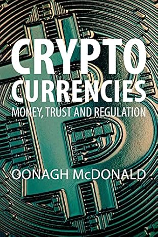 cryptocurrencies money trust and regulation revised paperback edition oonagh mcdonald 1788216393,
