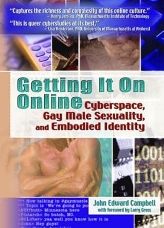 getting it on online cyberspace gay male sexuality and embodied identity 1st edition john edward campbell