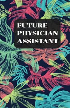 future physician assistant physician assistant student notebook 1st edition sue mac b0bqgz3gzz