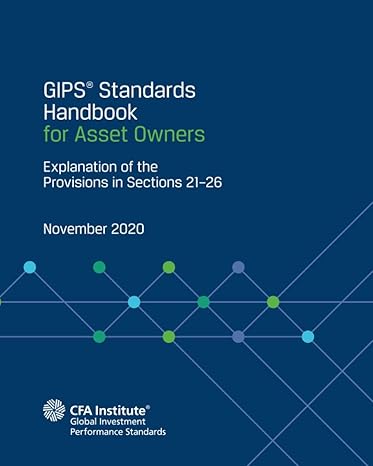 gips standards handbook for asset owners explanation of the provisions in sections 21 26 1st edition cfa