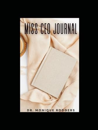 miss ceo journal 1st edition dr monique rodgers b0cls8vk7l