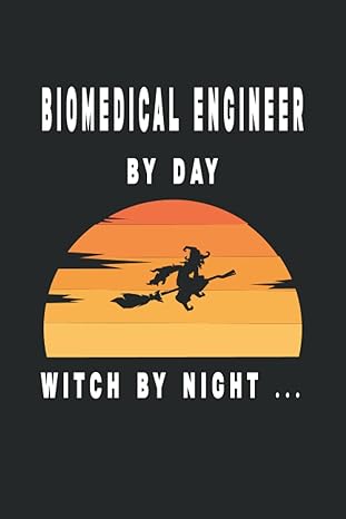biomedical engineer by day witch by night biomedical engineer funny notebook best halloween gift for