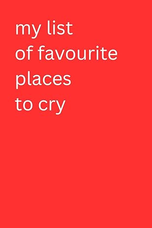 a list of my favourite places to cry guide to the best office hideaways blank lined journal secret santa or