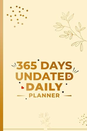 365 days undated daily planner the ultimate daily guidebook for productivity balance success and reflection