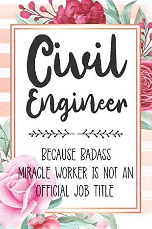 civil engineer because badass miracle worker is not an official job title blank lined notebook cute journals