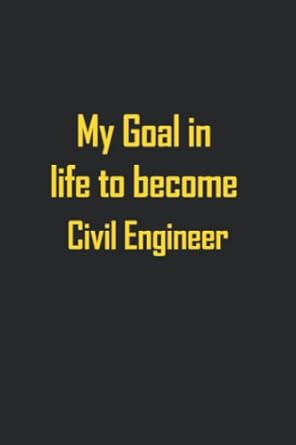 my goal in life to become civil engineer notebook / journal gift for a future civil engineer gift for the