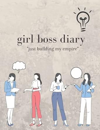 girl boss diary building my empire chief notebook journal diary planner 1st edition lamia malti 979-8429132358