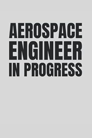 aerospace engineer in progress aerospace engineer notebook 1st edition think trees publishing 979-8748582902