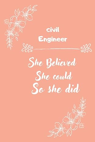 civil engineer she believed she could so she did lined notebook for civil engineer gifts for mother s day