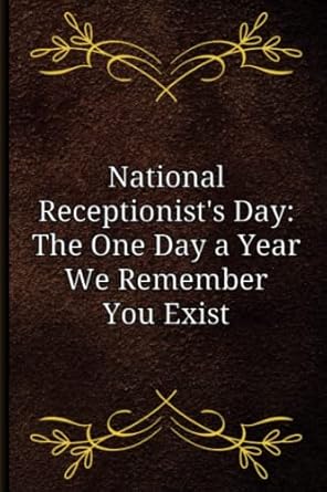 national receptionist s day the one day a year we remember you exist receptionist gifts snarky notebook for