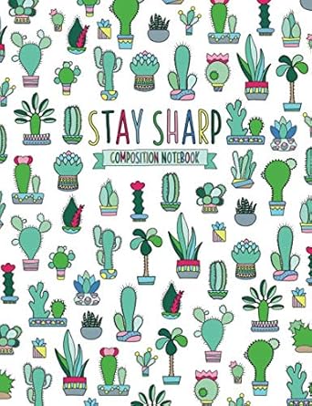 stay sharp cactus composition notebook college ruled cute cacti and succulent pattern journal for girls